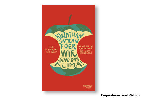 Lesetipp: Wir sind das Klima! Wie wir unseren Planeten schon beim Frühstück retten können von Jonathan Safran Foer